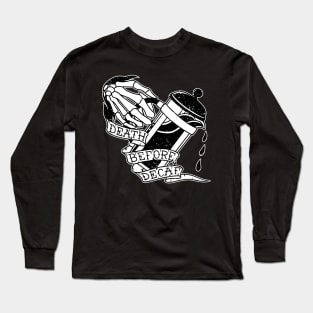 Death Before Decaf Long Sleeve T-Shirt